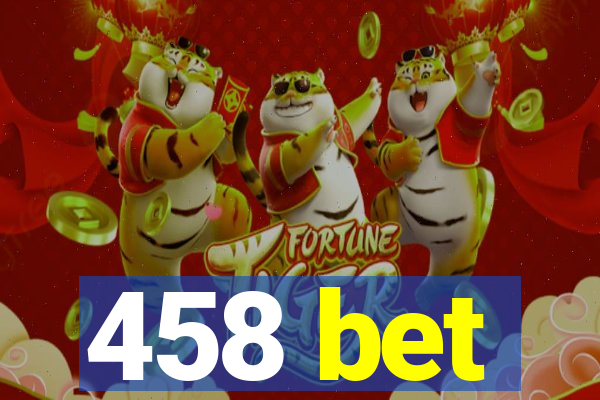 458 bet